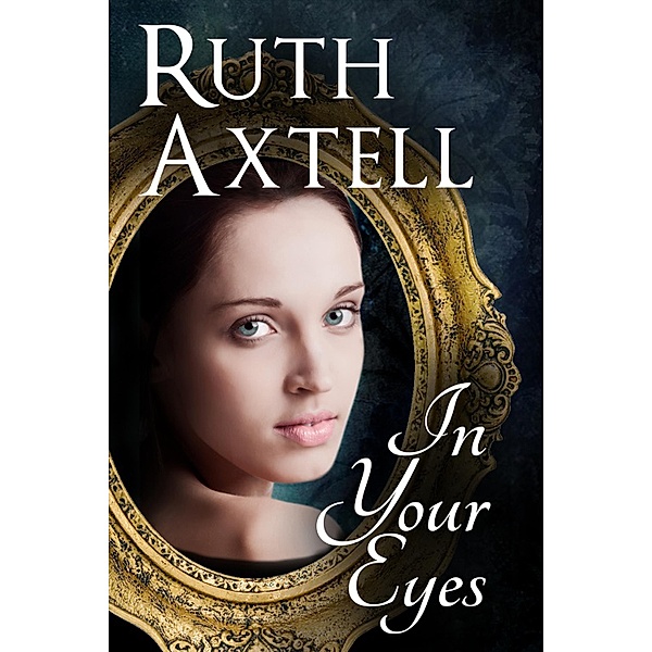 In Your Eyes, Ruth Axtell