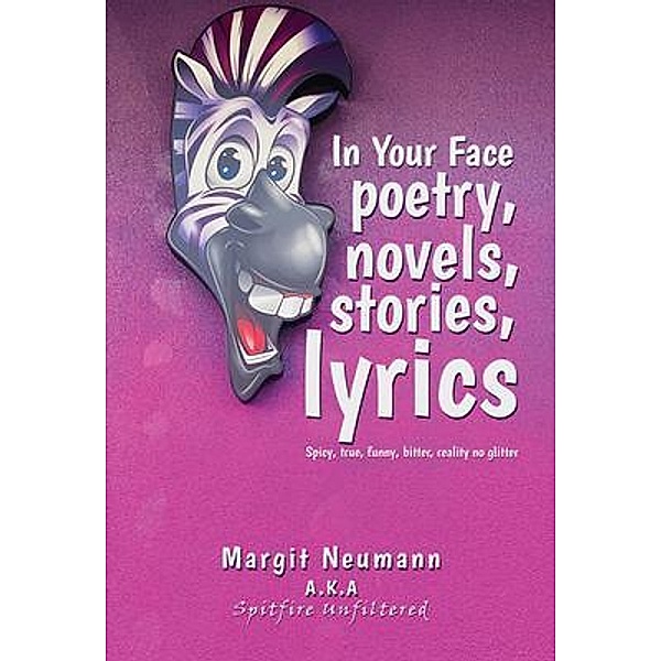 In Your Face Poetry, Novels, Stories, Lyrics, Margit Neumann