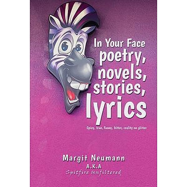 In Your Face Poetry, Novels, Stories, Lyrics, Margit Neumann
