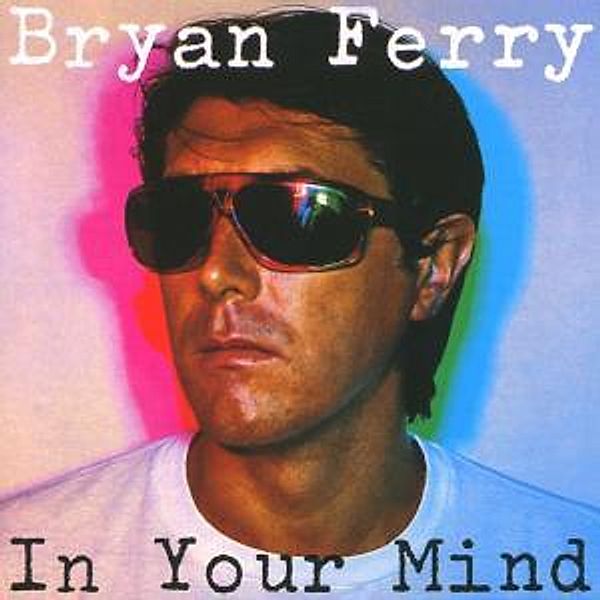 In Your Mind (Remastered), Bryan Ferry