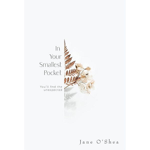 In Your Smallest Pocket, Jane O'Shea