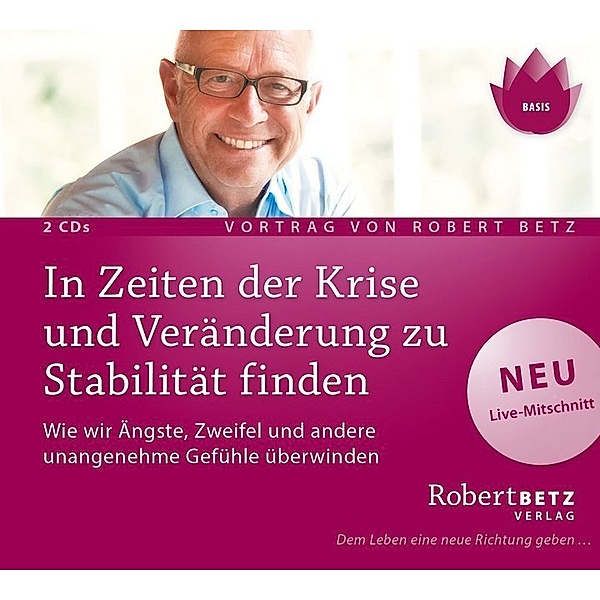In Zeiten der Krise und Veränderung zu Stabilität finden,2 Audio-CDs, Robert Betz