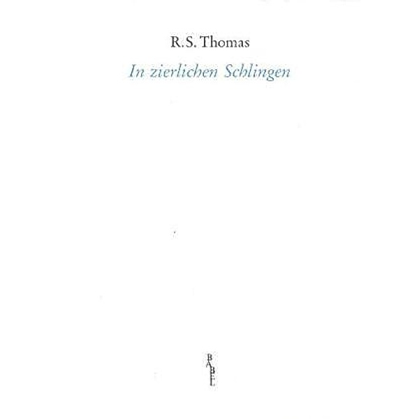 In zierlichen Schlingen, R. S. Thomas