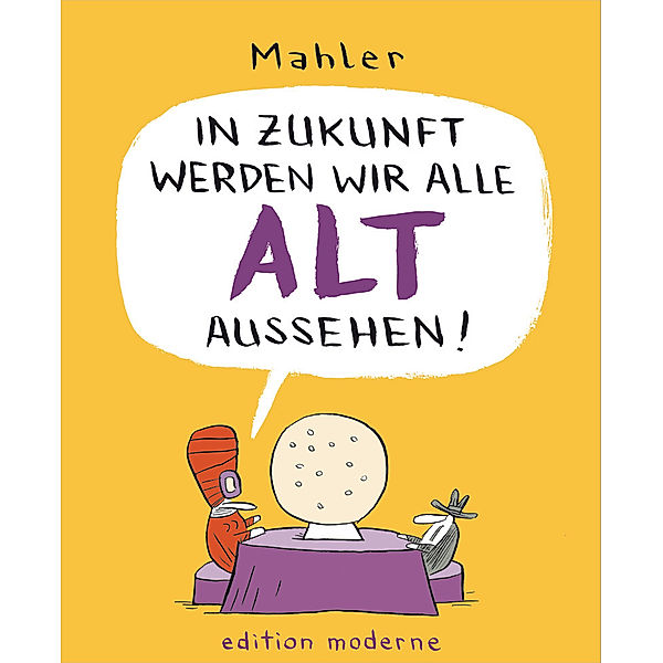 In Zukunft werden wir alle alt aussehen!, Nicolas Mahler