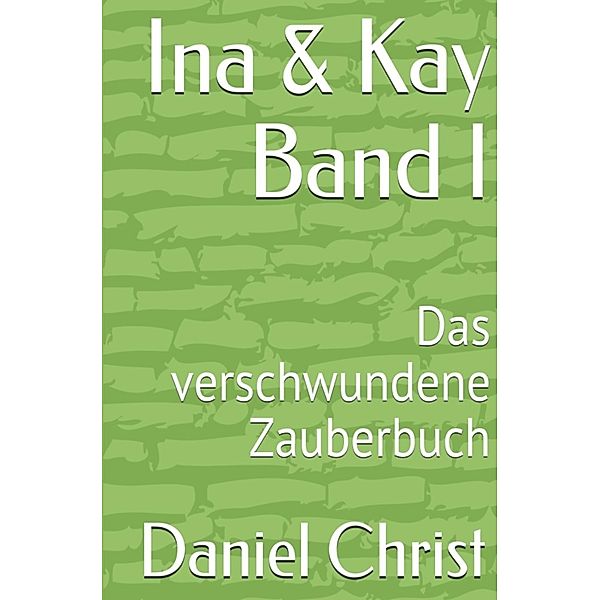 Ina & Kay Band I / Ina & Kay Bd.1, Daniel Christ