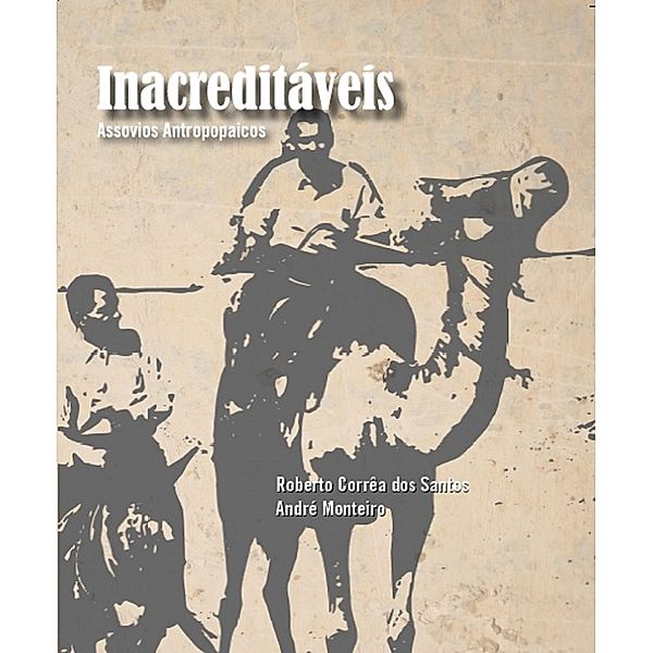 Inacreditáveis, André Monteiro, Roberto Corrêa dos Santos