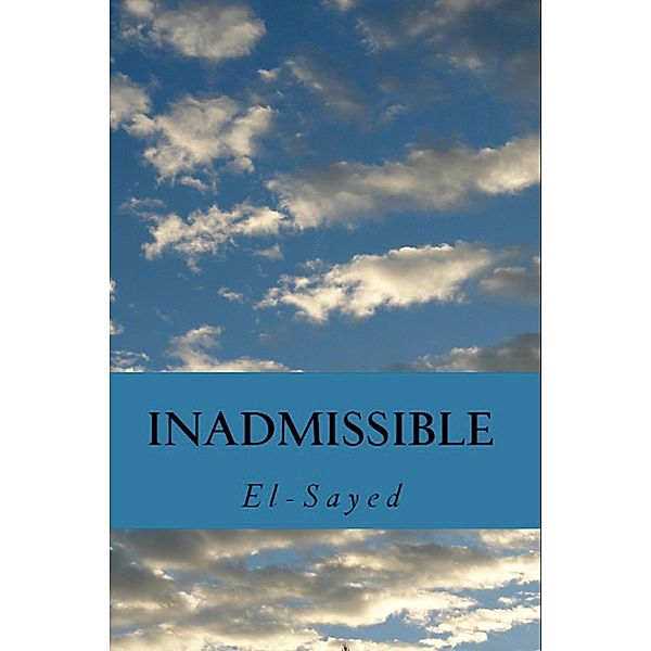 Inadmissible, El-Sayed