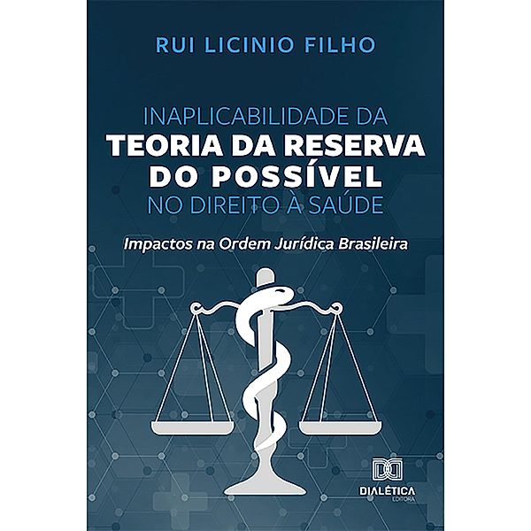Inaplicabilidade da Teoria da Reserva do Possível no Direito à Saúde, Rui Licinio Filho