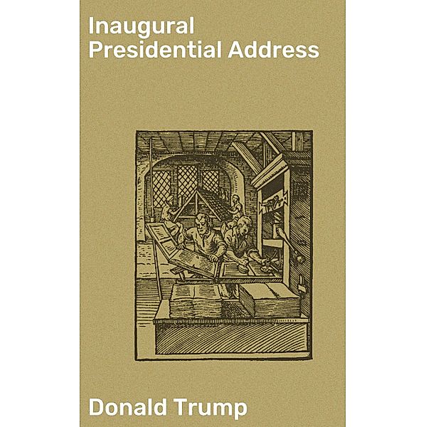 Inaugural Presidential Address, Donald Trump