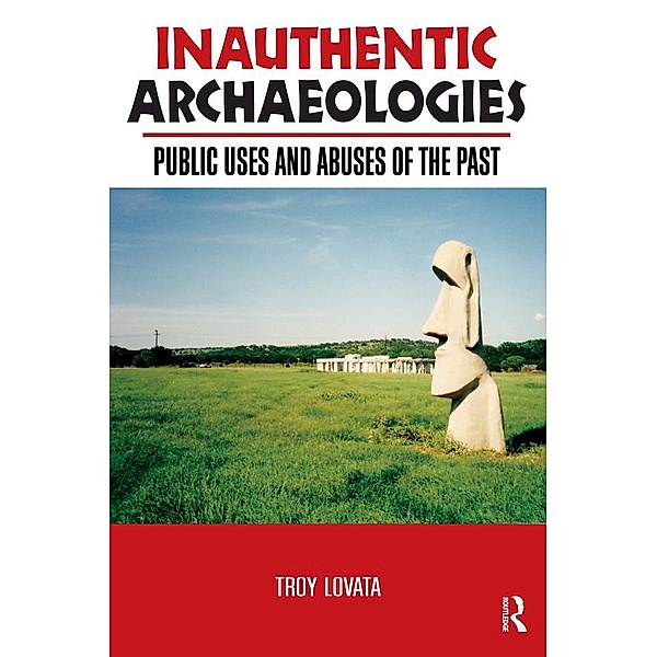 Inauthentic Archaeologies, Troy R Lovata