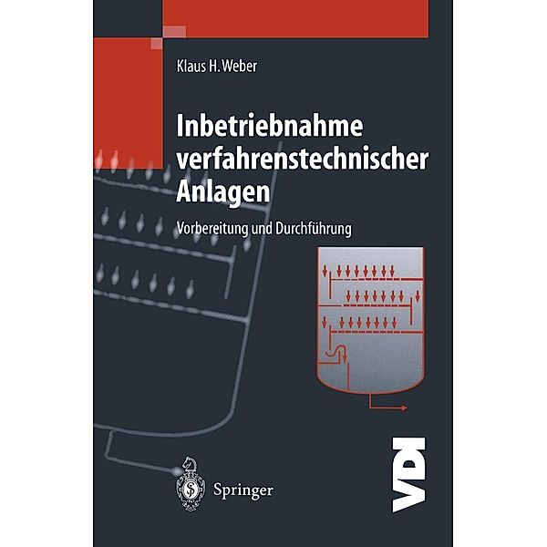 Inbetriebnahme verfahrenstechnischer Anlagen / VDI-Buch, Klaus H. Weber