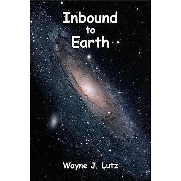 Inbound to Earth / Powell River Books, Wayne J. Lutz