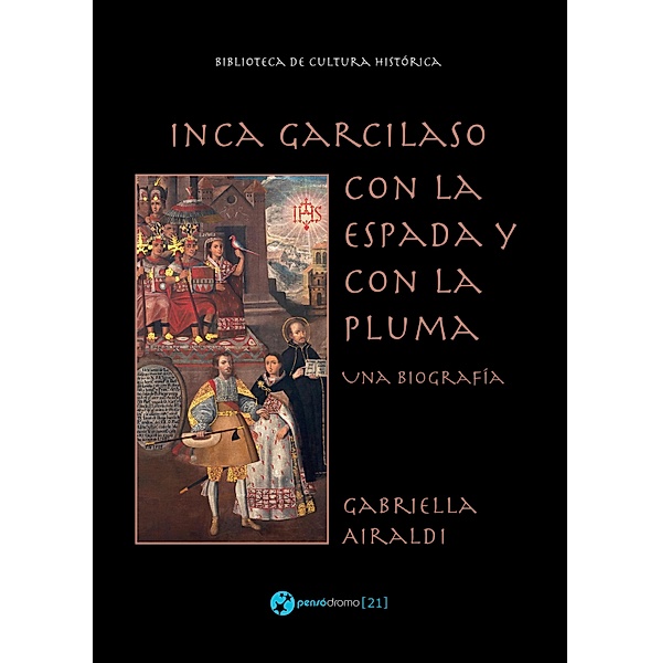 Inca Garcilaso - Con la espada y con la pluma / Biblioteca de cultura histórica, Gabriella Airaldi