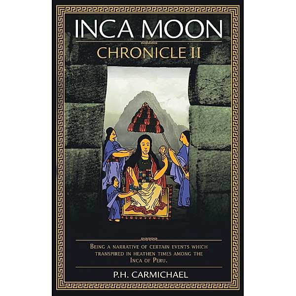 Inca Moon Chronicle Ii, P.H. CARMICHAEL