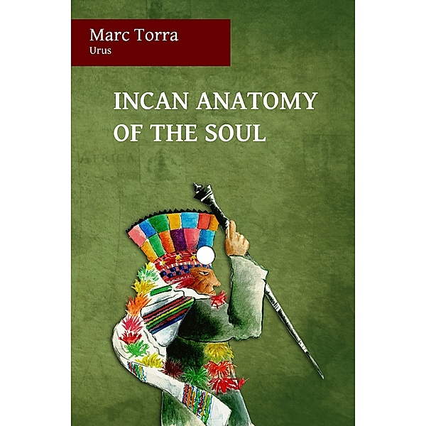 Incan Anatomy of the Soul, Marc Torra