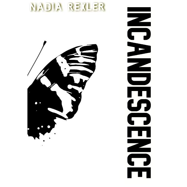 INCANDESCENCE, Nadia Rexler