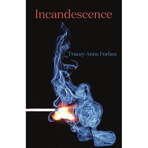 Incandescence, Tracey-Anne Forbes