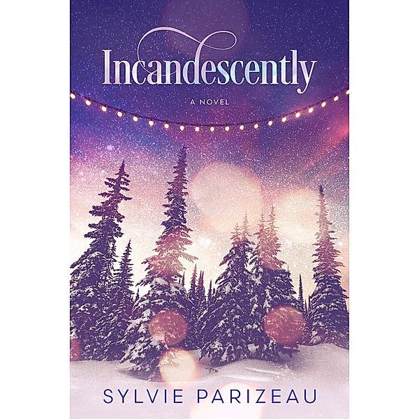 Incandescently (Incandescent Series, #1), Sylvie Parizeau