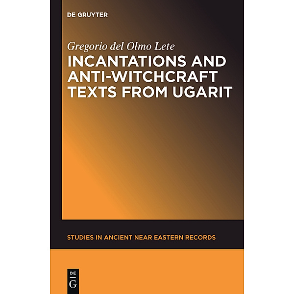 Incantation and Anti-Witchcraft Texts from Ugarit, Gregorio del Olmo Lete