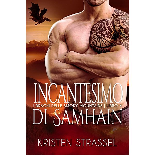 Incantesimo di Samhain (I Draghi delle Smoky Mountains, #4) / I Draghi delle Smoky Mountains, Kristen Strassel, Chiara Vitali