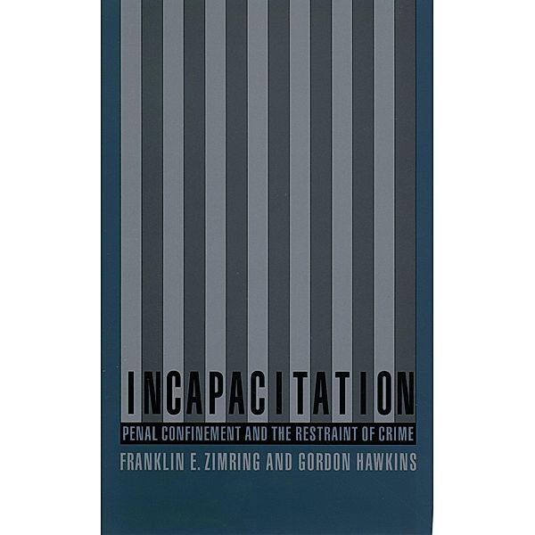 Incapacitation, Franklin Zimring, Gordon Hawkins