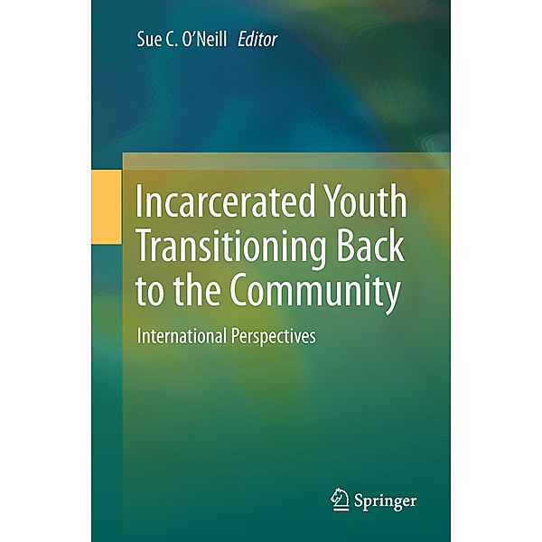 Incarcerated Youth Transitioning Back to the Community, Sue C. O'Neill