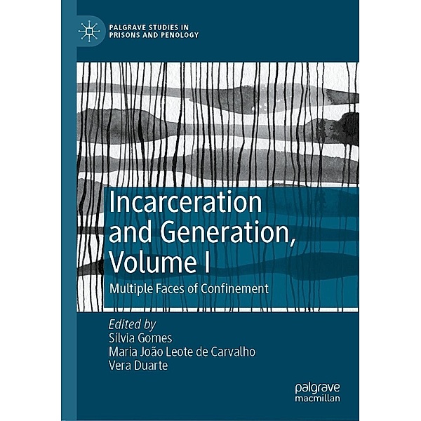 Incarceration and Generation, Volume I / Palgrave Studies in Prisons and Penology