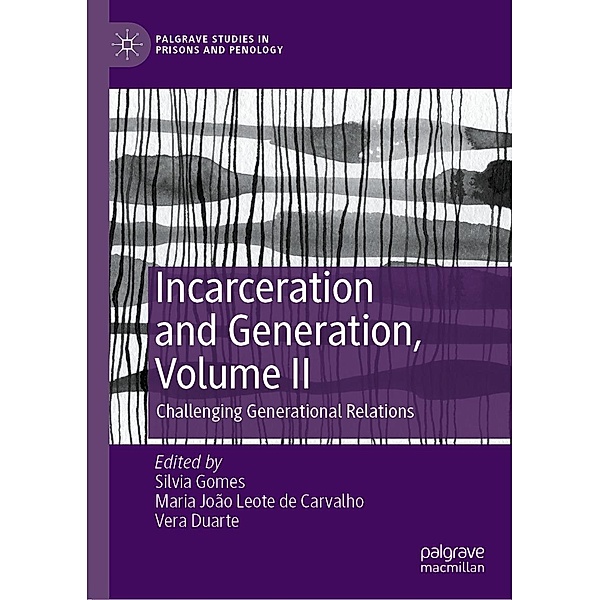 Incarceration and Generation, Volume II / Palgrave Studies in Prisons and Penology