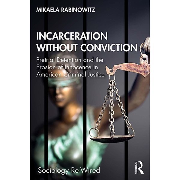 Incarceration without Conviction, Mikaela Rabinowitz