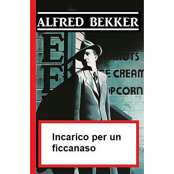 Incarico per un ficcanaso, Alfred Bekker
