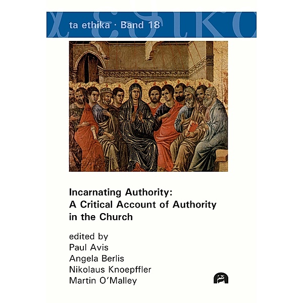 Incarnating Authority: A Critical Account of Authority in the Church / ta ethika Bd.18