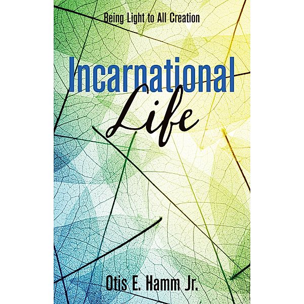 Incarnational Life, Otis EdgarJr. Hamm