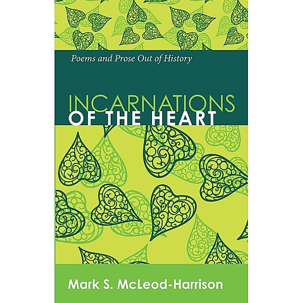 Incarnations of the Heart, Mark S. Mcleod-Harrison