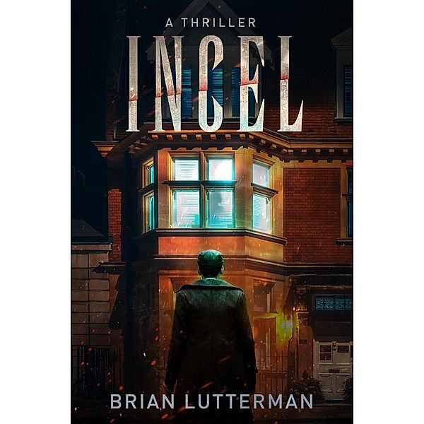 Incel: A Thriller, Brian Lutterman