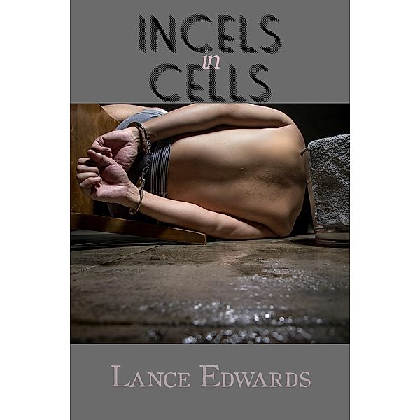 Incels in Cells, Lance Edwards