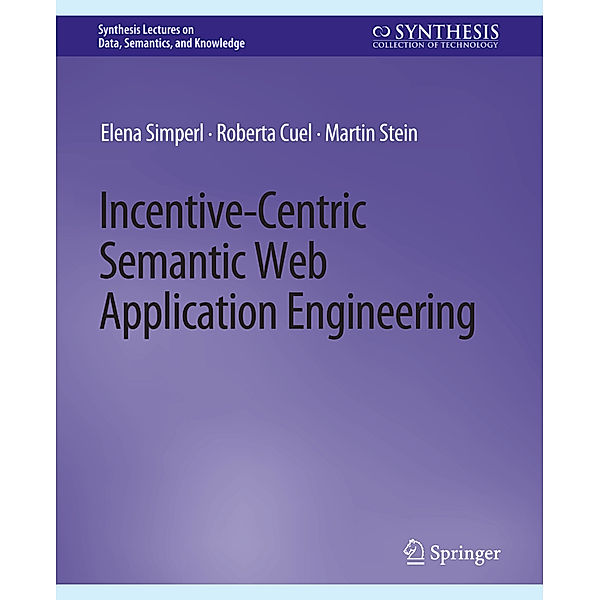 Incentive-Centric Semantic Web Application Engineering, Elena Simperl, Roberta Cuel, Martin Stein
