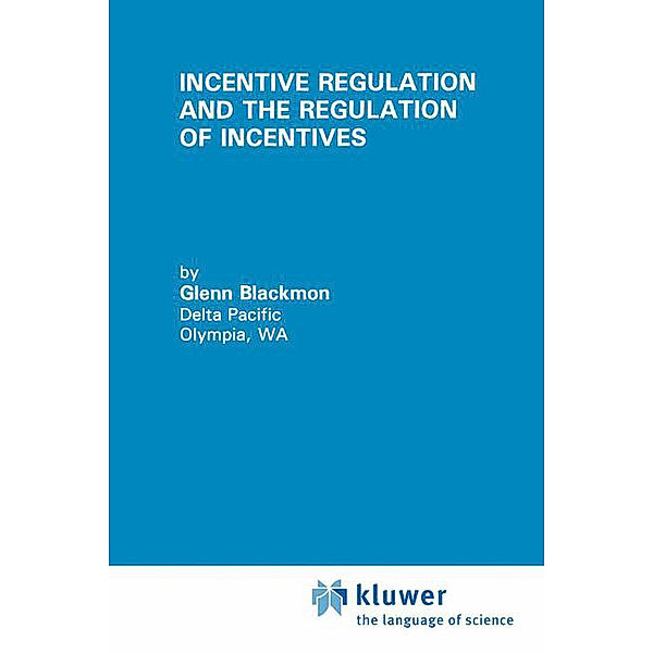 Incentive Regulation and the Regulation of Incentives, Glenn Blackmon