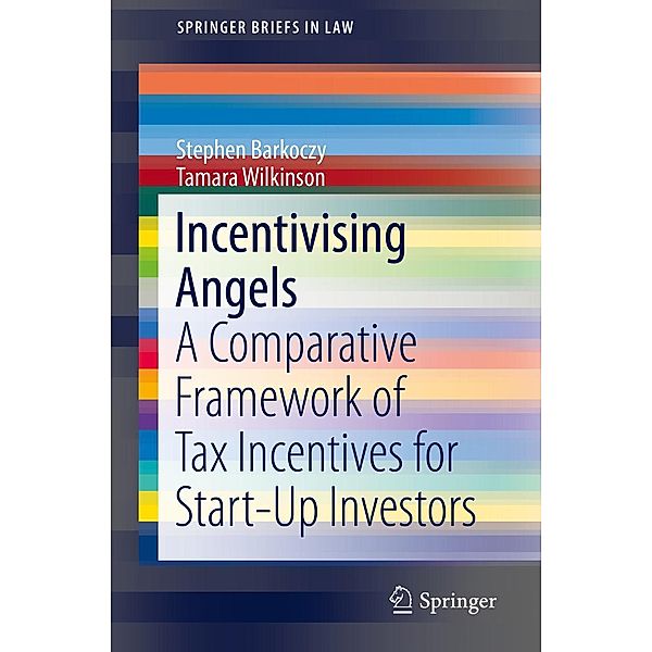 Incentivising Angels / SpringerBriefs in Law, Stephen Barkoczy, Tamara Wilkinson