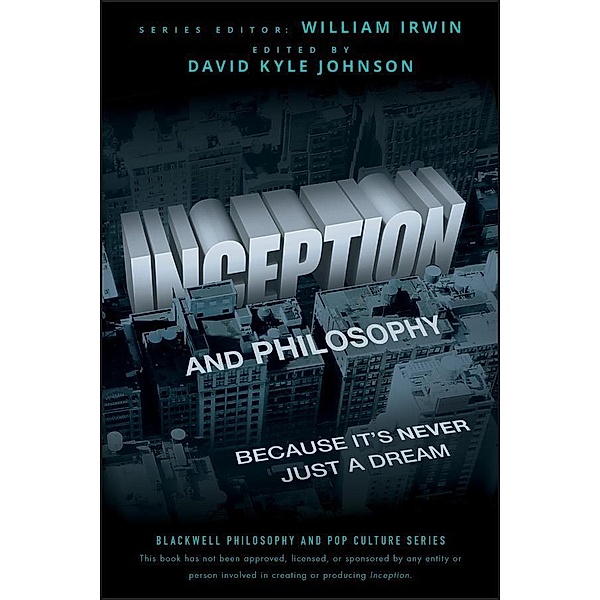Inception and Philosophy / The Blackwell Philosophy and Pop Culture Series
