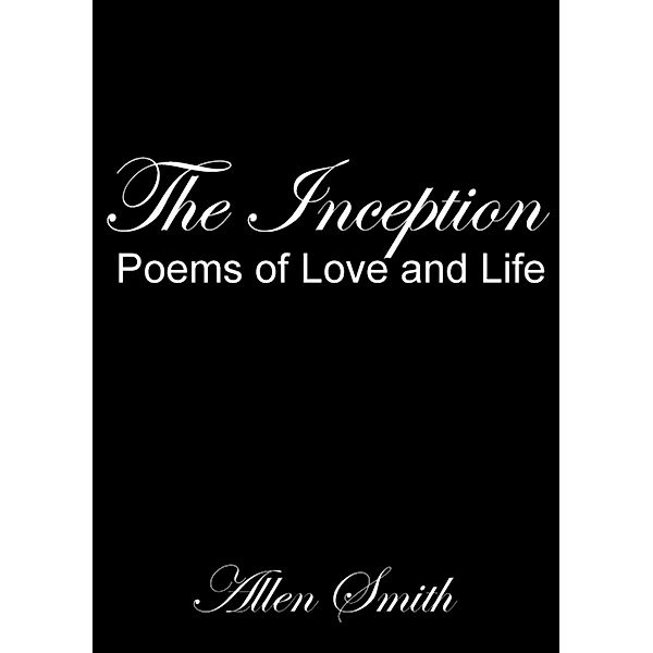 Inception: Poems of Love and Life / Allen & Allyn Books, Allen Smith