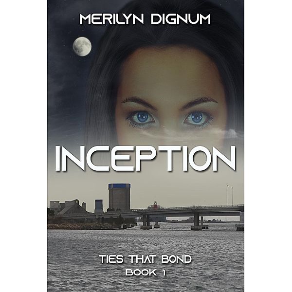 Inception (Ties That Bond, #1) / Ties That Bond, Merilyn Dignum