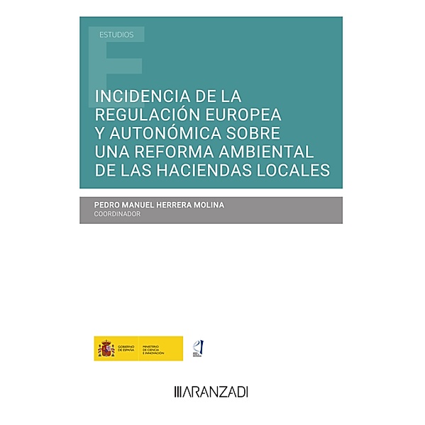 Incidencia de la regulación europea y autonómica sobre una reforma ambiental de las Haciendas Locales / Estudios, Pedro Manuel Herrera Molina