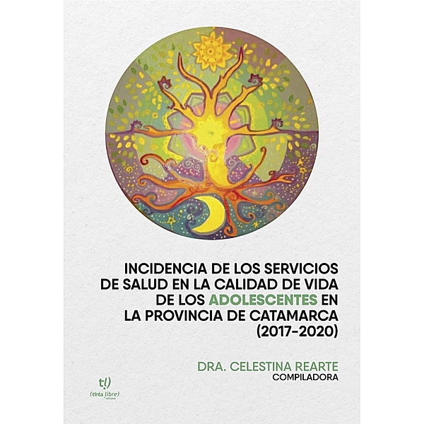 Incidencia de los servicios de salud en la calidad de vida de los adolescentes en la provincia de Catamarca (2017-2020), Celestina Rearte