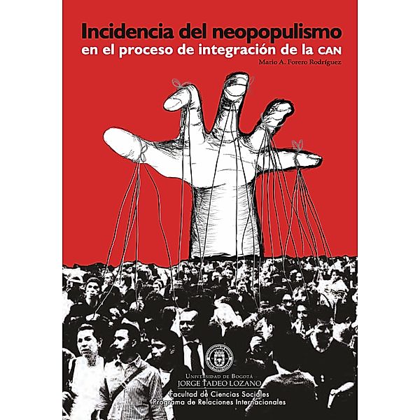Incidencia del neopopulismo en el proceso de integración de la CAN / Ciencia política, Mario A Forero Rodríguez