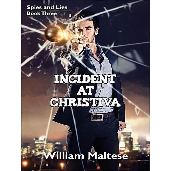 Incident at Christiva: Spies & Lies, Book Three / Wildside Press, William Maltese