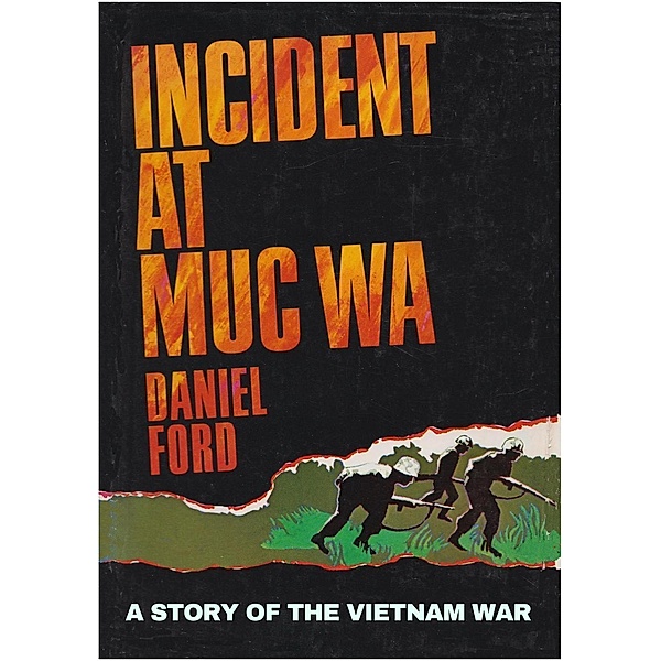 Incident at Muc Wa: A Story of the Vietnam War, Daniel Ford