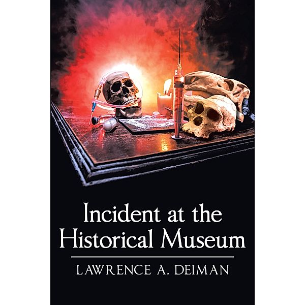 Incident at the Historical Museum, Lawrence A. Deiman