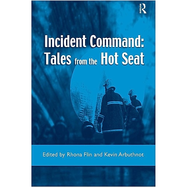 Incident Command: Tales from the Hot Seat, Rhona Flin, Kevin Arbuthnot