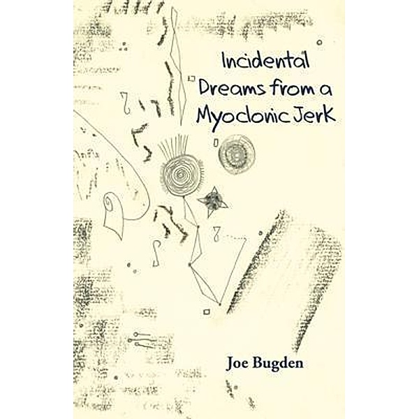 Incidental Dreams from a Myoclonic Jerk, Joe Bugden