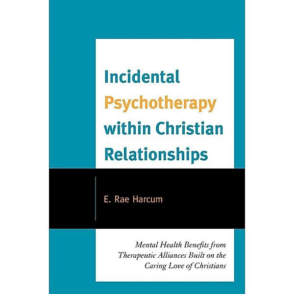 Incidental Psychotherapy within Christian Relationships, E. Rae Harcum